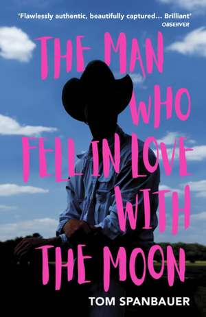 The Man Who Fell In Love With The Moon de Tom Spanbauer