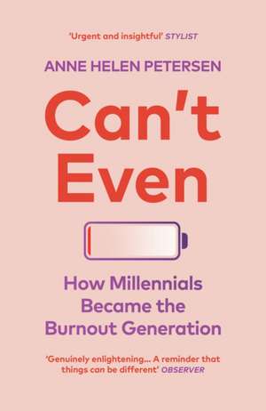 Can't Even: How Millennials Became the Burnout Generation de Anne Helen Petersen