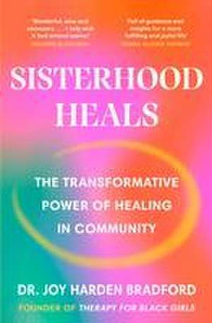 Sisterhood Heals de Joy Harden Bradford