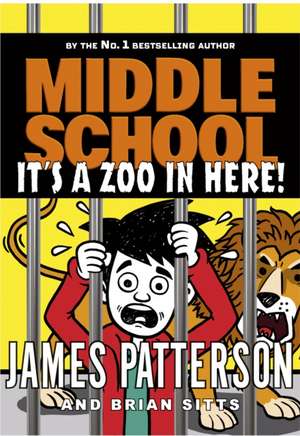 Middle School: It's a Zoo in Here de James Patterson