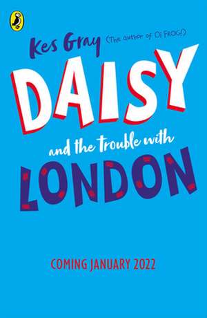 Daisy and the Trouble With London de Kes Gray