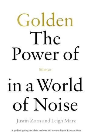 Golden: The Power of Silence in a World of Noise de Justin Talbot-Zorn