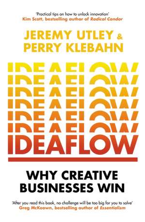 Ideaflow: Why Creative Businesses Win de Jeremy Utley