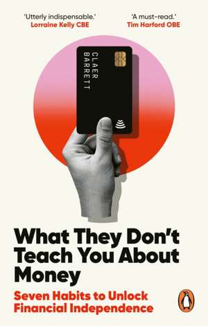 What They Don't Teach You About Money de Claer Barrett