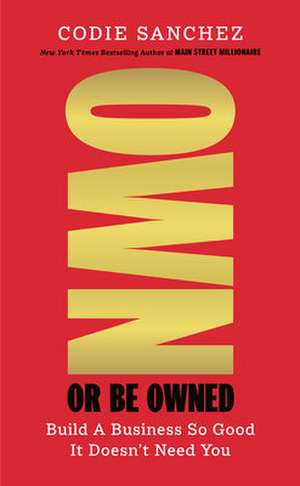 Own or Be Owned de Codie Sanchez