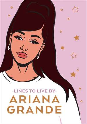 Ariana Grande Lines to Live by: Say 'Thank You, Next' to Bad Vibes and Live Your Best Life de Pop Press