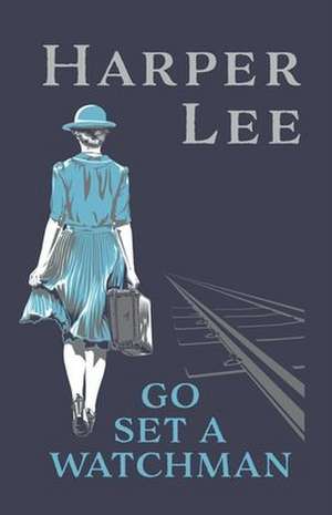 Go Set a Watchman de Harper Lee