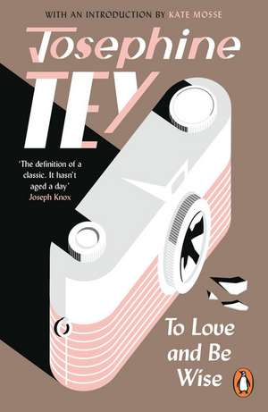 To Love and Be Wise de Josephine Tey