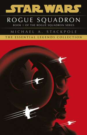 Star Wars X-Wings Series - Rogue Squadron de Michael A. Stackpole