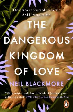 The Dangerous Kingdom of Love de Neil Blackmore