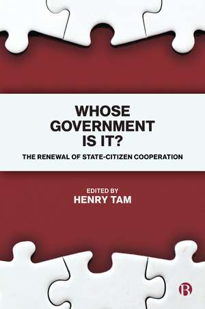 Whose Government is It?: The Renewal of State-Citizen Cooperation de Henry Tam