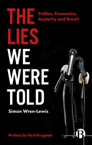 The Lies We Were Told: Politic, Economics, Austerity and Brexit de Simon Wren-Lewis