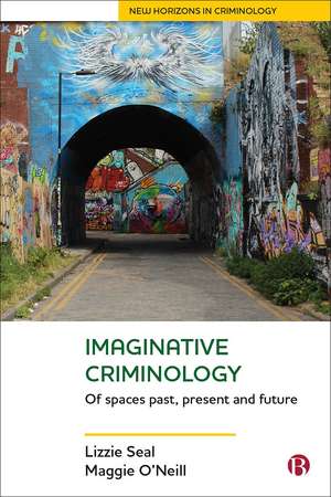 Imaginative Criminology: Of Spaces Past, Present and Future de Lizzie Seal