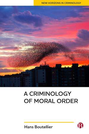 A Criminology of Moral Order de Hans Boutellier