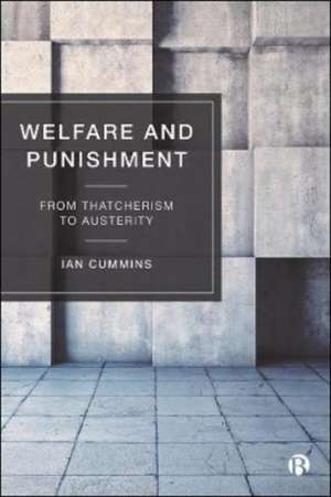 Welfare and Punishment – From Thatcherism to Auste rity de Ian Cummins