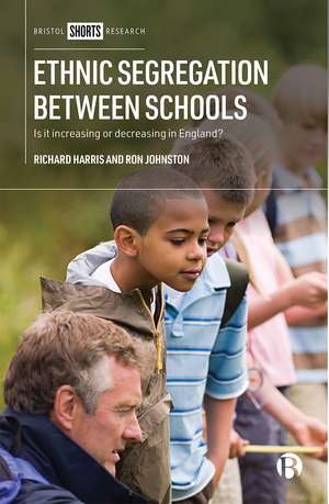 Ethnic Segregation Between Schools: Is It Increasing or Decreasing in England? de Richard Harris