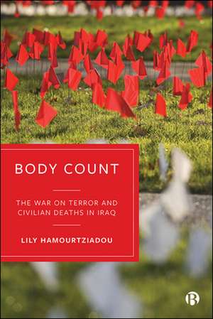 Body Count – The War on Terror and Civilian Deaths in Iraq de Lily Hamourtziadou