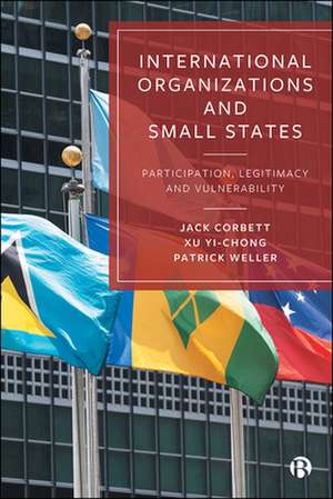 International Organizations and Small States – Par ticipation, Legitimacy and Vulnerability de Jack Corbett