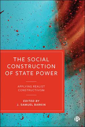 The Social Construction of State Power – Applying Realist Constructivism de J. Samuel Barkin