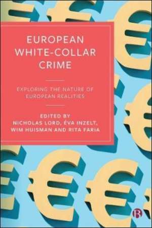 European White–Collar Crime – Exploring the Nature of European Realities de N Lord