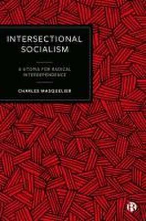 Intersectional Socialism – A Utopia for Radical Interdependence de C Masquelier