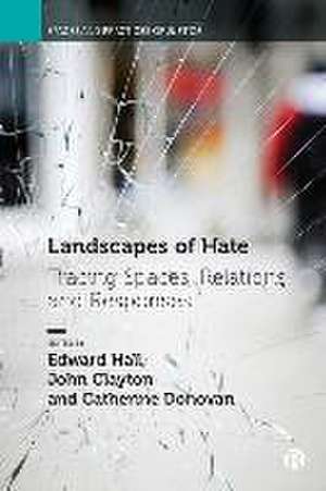 Landscapes of Hate – Tracing Spaces, Relations and Responses de Edward Hall