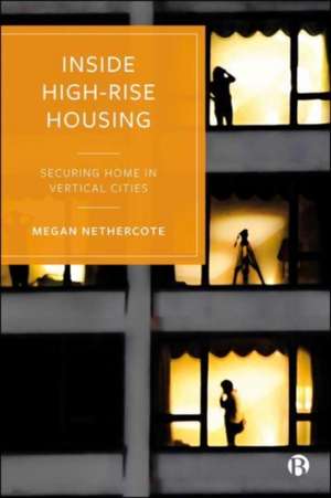 Inside High–Rise Housing – Securing Home in Vertic al Cities de M Nethercote