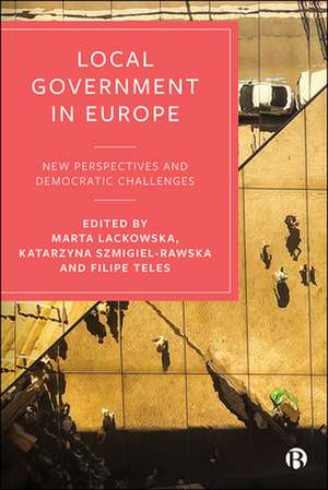 Local Government in Europe – New Perspectives and Democratic Challenges de M Lackowska