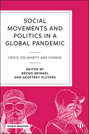 Social Movements and Politics in a Global Pandemic – Crisis, Solidarity and Change during COVID–19 de B Bringel