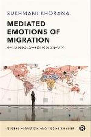 Mediated Emotions of Migration – Reclaiming Affect for Agency de S Khorana