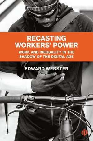 Recasting Workers′ Power – Work and Inequality in the Shadow of the Digital Age de E Webster