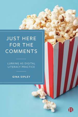 Just Here for the Comments – Lurking as Digital Literacy Practice de Gina Sipley