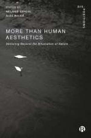 More–Than–Human Aesthetics – Ventures Beyond the Bifurcation of Nature de Melanie Sehgal