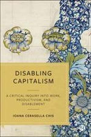 Disabling Capitalism de Ioana Cerasella Chis