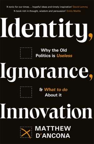 Identity, Ignorance, Innovation de Matthew D'Ancona