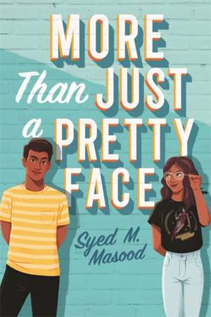 More Than Just a Pretty Face de Syed Masood