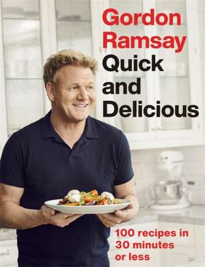 Gordon Ramsay Quick & Delicious de Gordon Ramsay