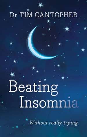 Beating Insomnia de Tim Cantopher