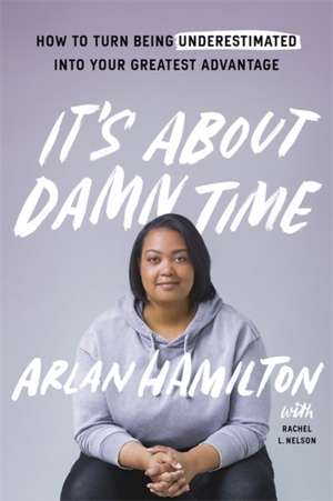 It's About Damn Time de Arlan Hamilton