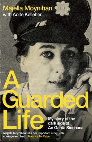 A Guarded Life de Majella Moynihan