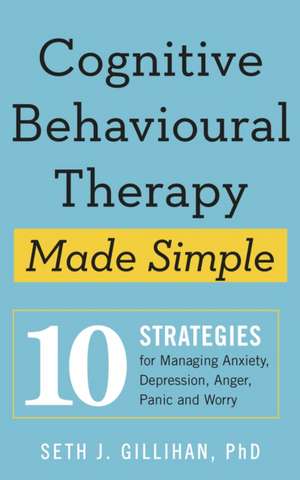 Cognitive Behavioural Therapy Made Simple de Seth J. Gillihan