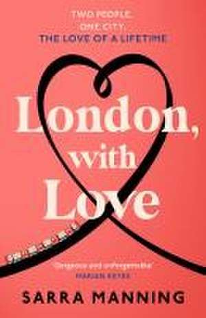 London, With Love de Sarra Manning