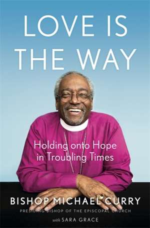 Love is the Way de Bishop Michael B. Curry