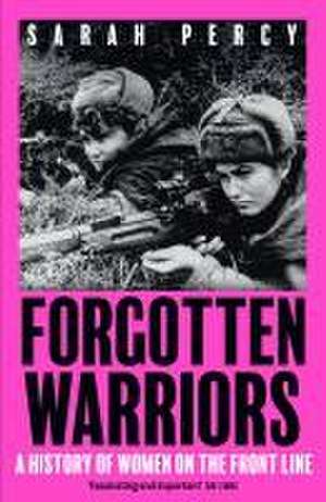 Forgotten Warriors de Sarah Percy