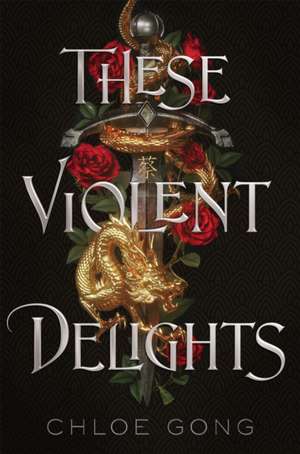 These Violent Delights de Chloe Gong