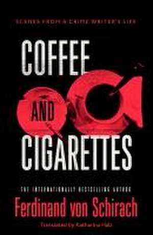 Coffee and Cigarettes de Ferdinand von Schirach