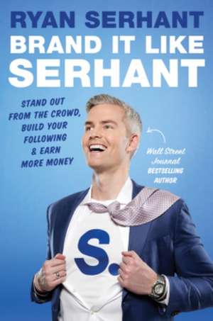 Brand it Like Serhant de Ryan Serhant