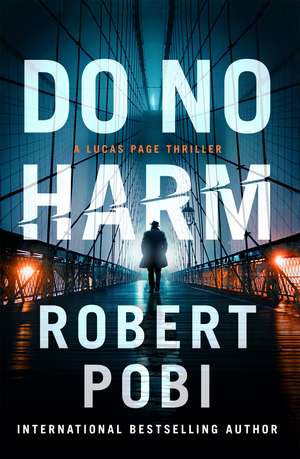 Do No Harm: the brand new action FBI thriller featuring astrophysicist Dr Lucas Page for 2022 de Robert Pobi