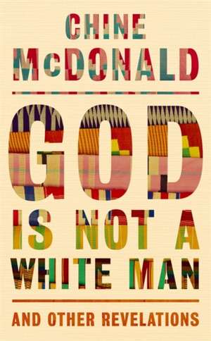 God Is Not a White Man de Chine Mcdonald