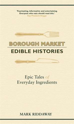 Borough Market: Edible Histories de Mark Riddaway